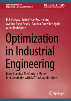 Hardcover Optimization in Industrial Engineering: From Classical Methods to Modern Metaheuristics with MATLAB Applications Book