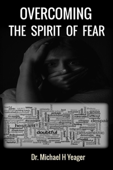 OVERCOMING THE SPIRIT OF FEAR: Peace That Surpasses All Understanding