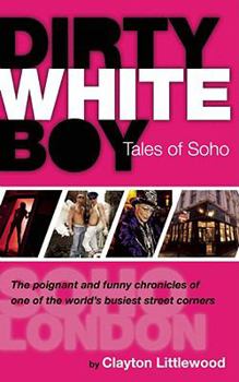 Paperback Dirty White Boy: Tales of Soho Book