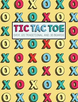 Paperback Tic Tac Toe- Over 120 Traditional and 3D Boards: Jumbo format game book for Kids and Adults! Book