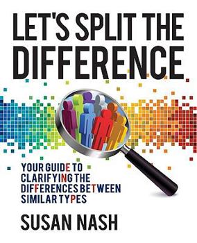 Paperback Let's Split the Difference: Your Guide to Clarifying the Differences Between Similar Types Book