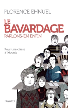 Paperback Le bavardage: parlons-en enfin: Pour une classe à l'écoute [French] Book