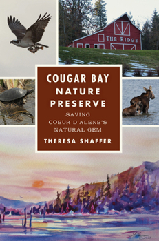 Paperback Cougar Bay Nature Preserve: Saving Coeur d'Alene's Natural Gem Book