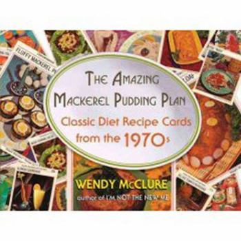 Paperback The Amazing Mackerel Pudding Plan: Classic Diet Recipe Cards from the 1970s Book