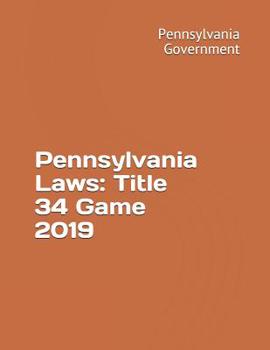 Paperback Pennsylvania Laws: Title 34 Game 2019 Book