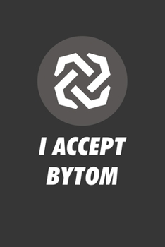 I Accept Bytom Notebook: Lined Journal, 120 Pages, 6 x 9, Affordable Cryptocurrency, Blockchain Crypto Gift Journal Matte Finish