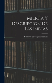 Hardcover Milicia y descripción de las Indias [Spanish] Book