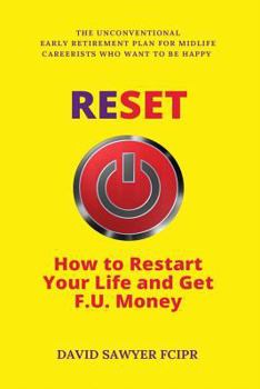 Paperback Reset: How to Restart Your Life and Get F.U. Money: The Unconventional Early Retirement Plan for Midlife Careerists Who Want Book