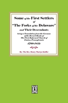 Paperback Some of the First Settlers of "The Forks of the Delaware" and their Descendants being a Translation from the German of the Record Books of The First R Book