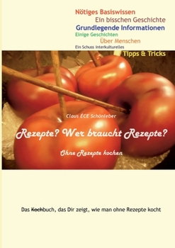 Paperback Rezepte? Wer braucht Rezepte?: Ohne Rezepte kochen [German] Book