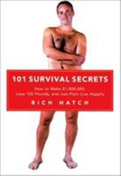 Paperback 101 Survival Secrets: How to Make $1,000,000, Lose 100 Pounds, and Just Plain Live Happily Book