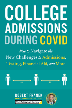 Paperback College Admissions During Covid: How to Navigate the New Challenges in Admissions, Testing, Financial Aid, and More Book