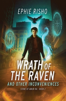 Wrath of the Raven and Other Inconveniences: Fast-paced modern fantasy with humor, heart, and high-stakes adventure (Stone of Amun-Ra)