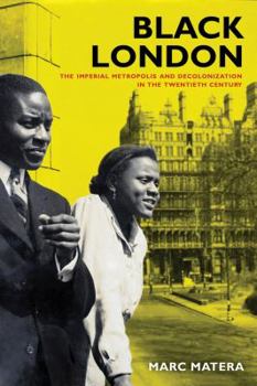Paperback Black London: The Imperial Metropolis and Decolonization in the Twentieth Century Volume 22 Book