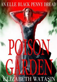 Poison Garden - Book #2 of the Elle Black Penny Dread
