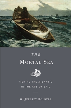 Paperback The Mortal Sea: Fishing the Atlantic in the Age of Sail Book