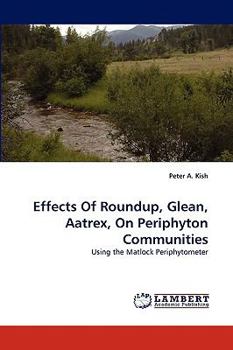 Paperback Effects Of Roundup, Glean, Aatrex, On Periphyton Communities Book