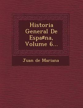 Paperback Historia General De Espa♯na, Volume 6... [Spanish] Book