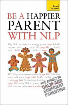 Paperback Be a Happier Parent with Nlp (Teach Yourself - General) Book