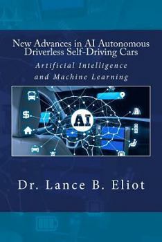 Paperback New Advances in AI Autonomous Driverless Self-Driving Cars: Artificial Intelligence and Machine Learning Book