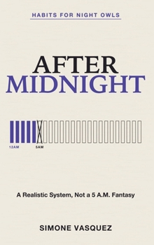 Habits for Night Owls: After Midnight - A Realistic System, Not a 5 A.M. Fantasy