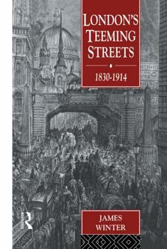 Hardcover London's Teeming Streets, 1830-1914 Book