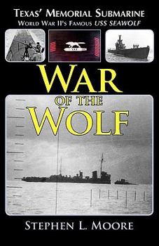 Paperback War of the Wolf: Texas' Memorial Submarine: World War II's Famous USS Seawolf Book