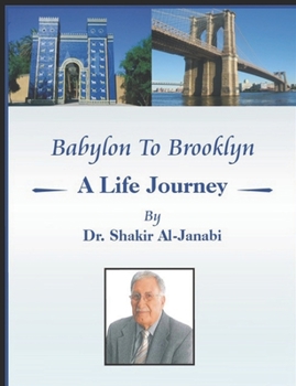 Babylon to Brooklyn: A Life Journey By Dr. Shakir Al-Janabi