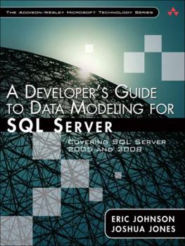 Paperback A Developer's Guide to Data Modeling for SQL Server: Covering SQL Server 2005 and 2008 Book