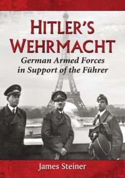 Paperback Hitler's Wehrmacht: German Armed Forces in Support of the Fuhrer Book