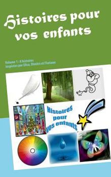 Paperback Histoires pour vos enfants: Volume 1: 8 histoires [French] Book