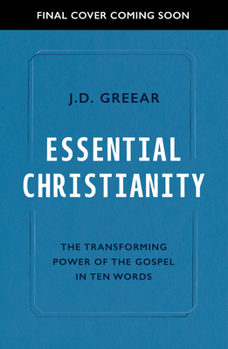 Paperback Essential Christianity: The Heart of the Gospel in Ten Words Book