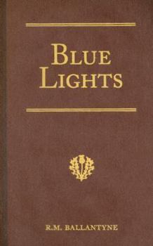 Hardcover Blue Lights: Or, Hot Work in the Soudan: A Tale of Soldier Life in Several of Its Phases Book
