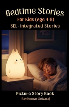 Paperback SEL-Integrated Bedtime Stories For Kids Ages 4-8: 45 Stories That Gently Build Emotional Intelligence Before Sleep (with Pictures) Book
