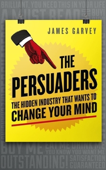 Paperback The Persuaders: The Hidden Industry That Wants to Change Your Mind Book