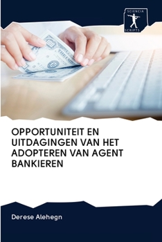 Opportuniteit En Uitdagingen Van Het Adopteren Van Agent Bankieren