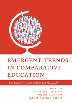 Paperback Emergent Trends in Comparative Education: The Dialectic of the Global and the Local Book