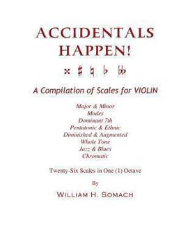 Paperback ACCIDENTALS HAPPEN! A Compilation of Scales for Violin in One Octave: Major & Minor, Modes, Dominant 7th, Pentatonic & Ethnic, Diminished & Augmented, Book