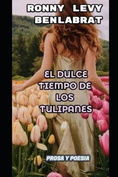 Paperback El Dulce Tiempo de Los Tulipanes [Spanish] Book