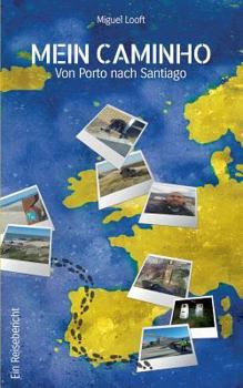 Paperback Mein Caminho - von Porto bis nach Santiago [German] Book