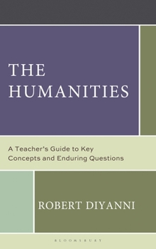 Humanities : A Teacher's Guide to Key Concepts and Enduring Questions