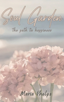 Paperback Soul Garden: The path to happiness Book