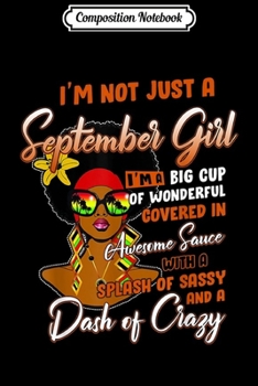 Composition Notebook: I'm not just a September girl for September Womens Journal/Notebook Blank Lined Ruled 6x9 100 Pages