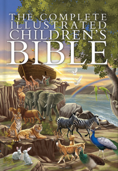 The Complete Illustrated Children's Bible