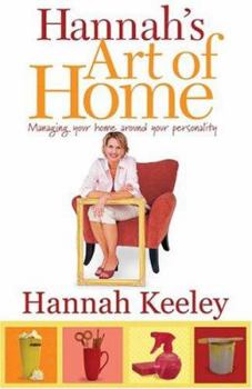 Paperback Hannah's Art of Home: Managing Your Home Around Your Personality Book