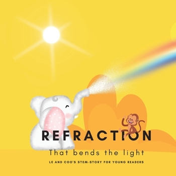 Paperback Refraction - That Bends the Light: A STEM Story for Young Readers (Perfect book to inspire child's curiosity about science at very young age) Book