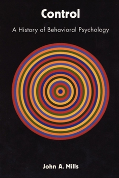 Control: A History of Behavioral Psychology - Book  of the Qualitative Studies in Psychology Series