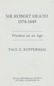 Hardcover Sir Robert Heath, 1575-1649: Window on an Age Book