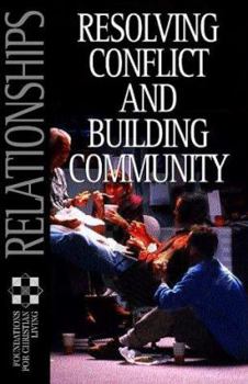 Paperback Relationships: Resolving Conflict And Building Community (Foundations for Christian Living) Book