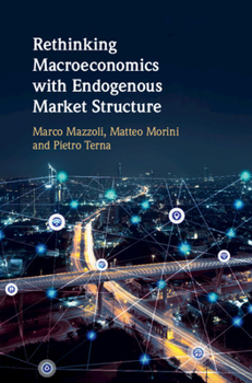 Hardcover Rethinking Macroeconomics with Endogenous Market Structure Book